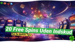 20 free spins uden indskud 🎁 - Din ultimative casino bonus guide